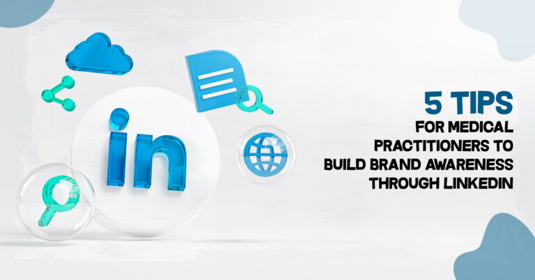 5 tips for medical practitioners to build brand awareness through Linkedin