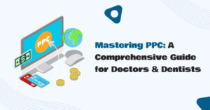 Mastering PPC: A Comprehensive Guide for Doctors & Dentists