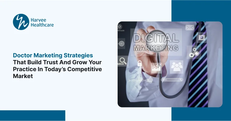 Doctor Marketing Strategies That Build Trust and Grow Your Practice in Today’s Competitive Market