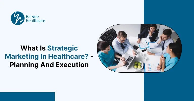 What is Strategic Marketing in Healthcare? – Planning and Execution