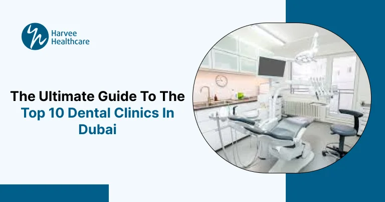 The Ultimate Guide to the Top 10 Dental Clinics in Dubai