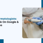 SEO for Dermatologists: How to Rank on Google & Google Maps