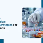 10 Effective Pharmaceutical Marketing Strategies for Pharma Brands